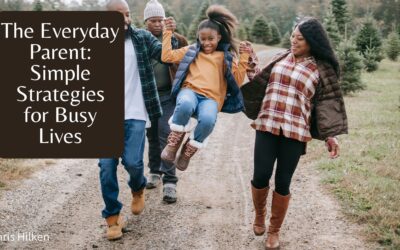 The Everyday Parent: Simple Strategies for Busy Lives